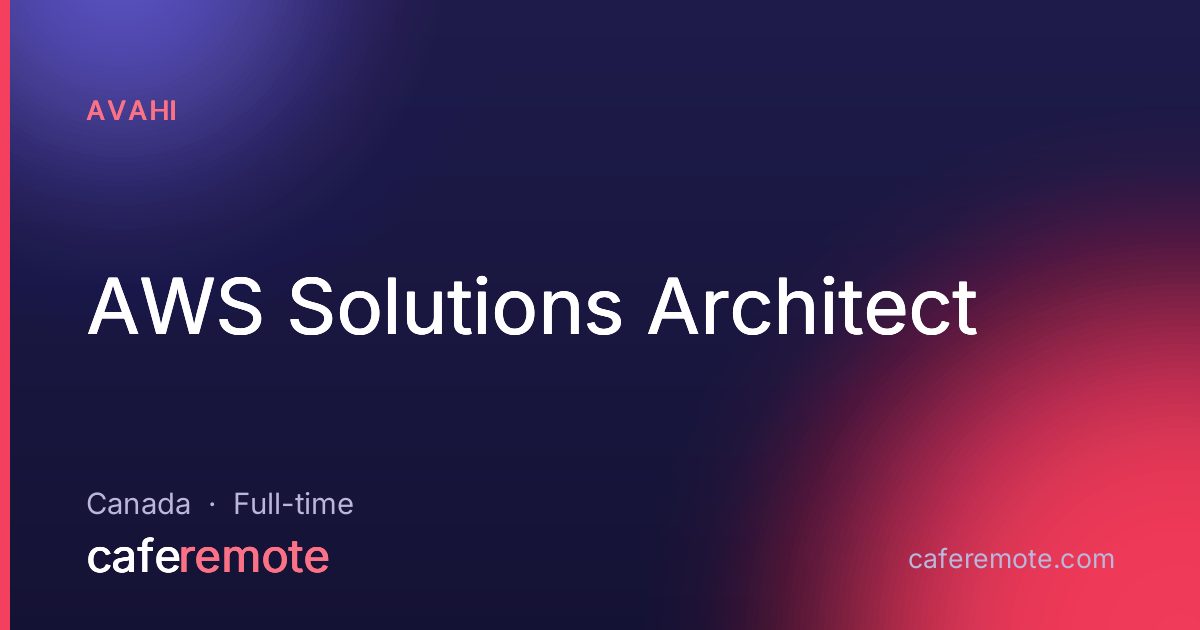 AWS Solutions Architect at Avahi — remote job on CafeRemote