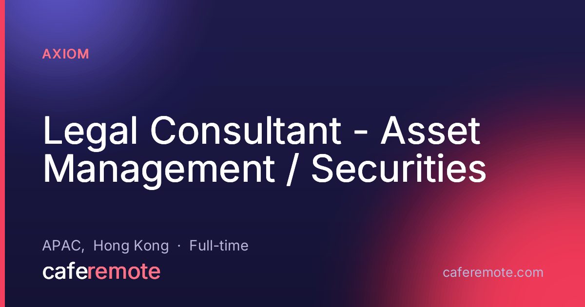 Legal Consultant - Asset Management / Securities at Axiom — remote job on CafeRemote