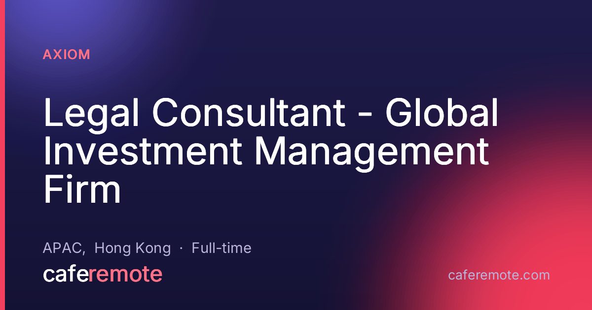Legal Consultant - Global Investment Management Firm at Axiom — remote job on CafeRemote