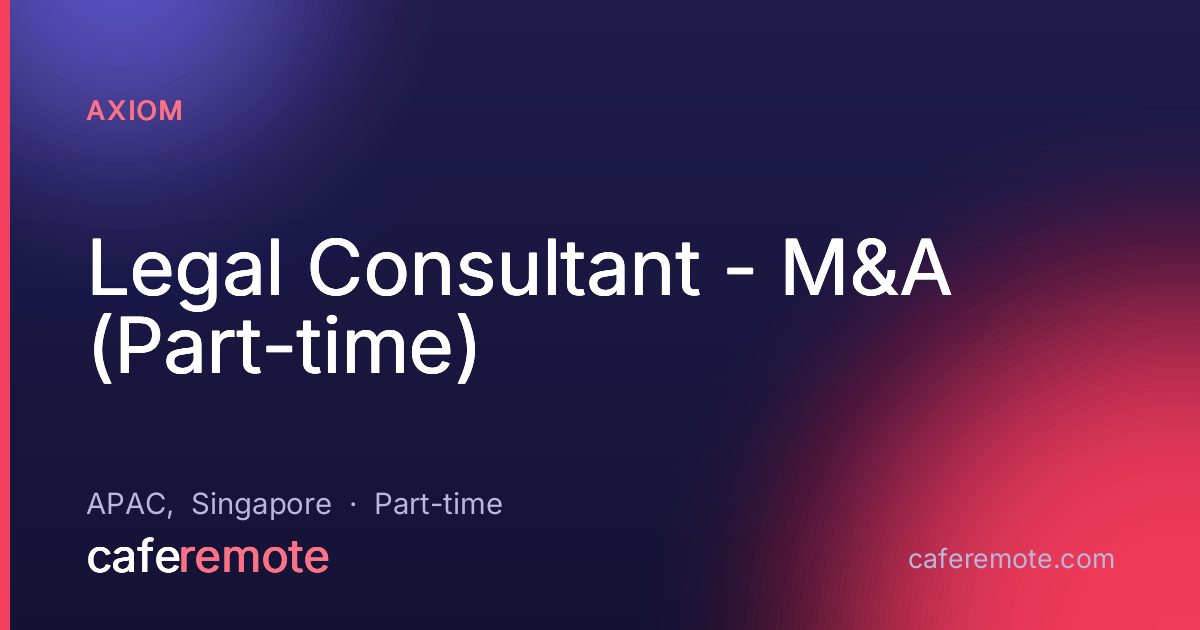 Legal Consultant - M&A (Part-time) at Axiom — remote job on CafeRemote
