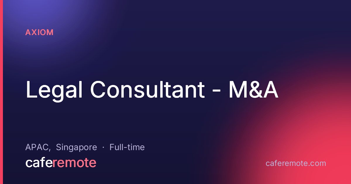 Legal Consultant - M&A at Axiom — remote job on CafeRemote