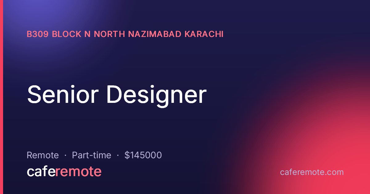 Senior Designer at B309 Block N North Nazimabad Karachi — remote job on CafeRemote