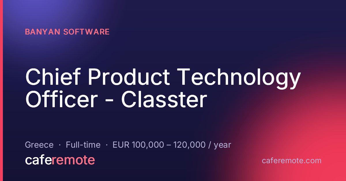 Chief Product Technology Officer - Classter at Banyan Software — remote job on CafeRemote