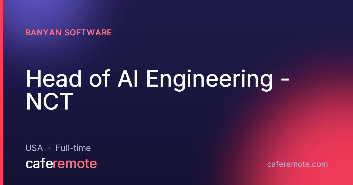 Head of AI Engineering - NCT at Banyan Software — remote job on CafeRemote