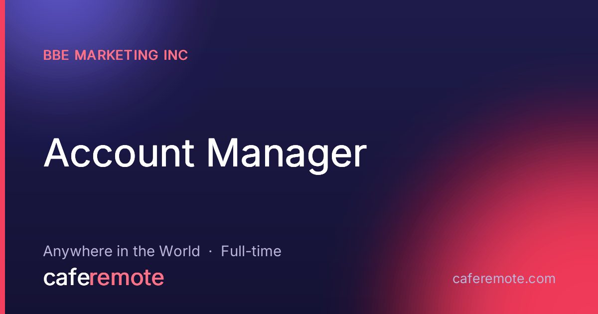 Account Manager at BBE Marketing Inc — remote job on CafeRemote