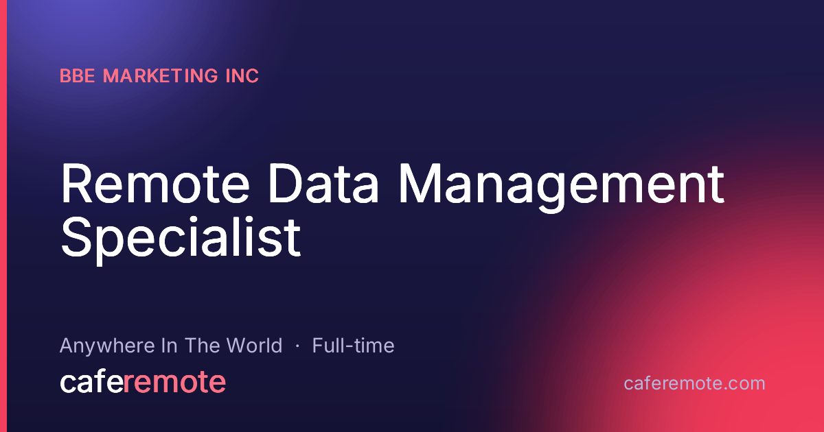 Remote Data Management Specialist at BBE Marketing Inc — remote job on CafeRemote