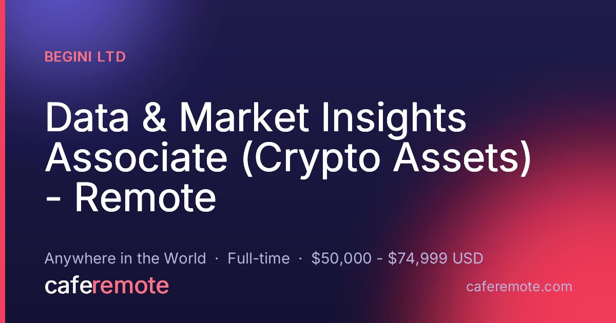 Data & Market Insights Associate (Crypto Assets) - Remote at Begini LTD — remote job on CafeRemote