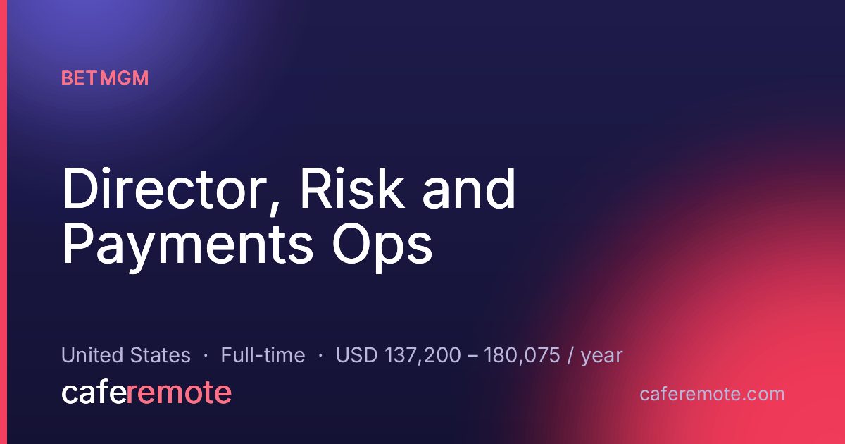 Director, Risk and Payments Ops at BetMGM — remote job on CafeRemote