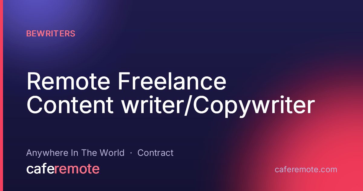 Remote Freelance Content writer/Copywriter at BEwriters — remote job on CafeRemote