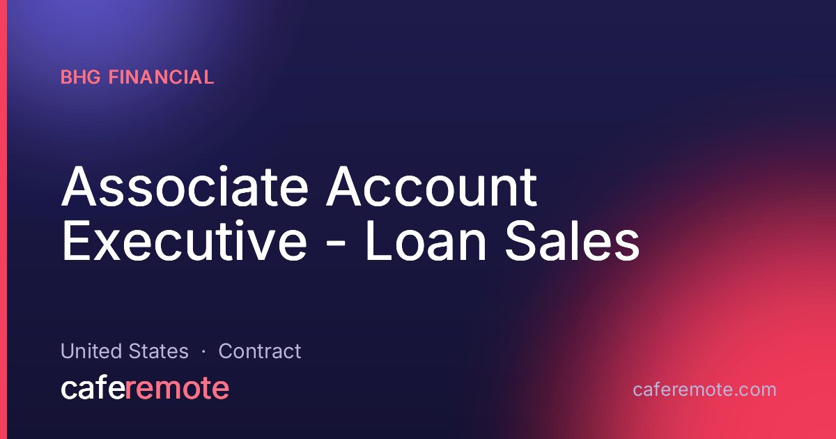 Associate Account Executive - Loan Sales at BHG Financial — remote job on CafeRemote