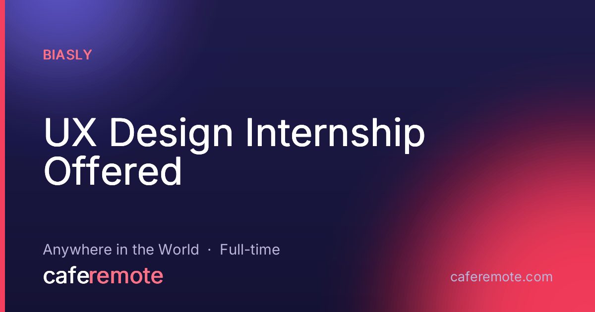 UX Design Internship Offered at Biasly — remote job on CafeRemote