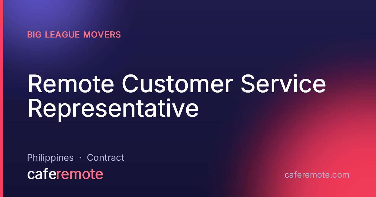 Remote Customer Service Representative at Big League Movers — remote job on CafeRemote