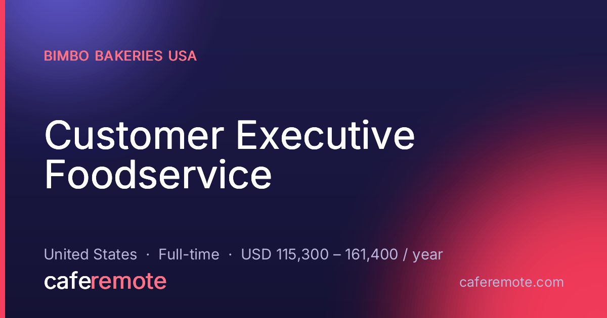 Customer Executive Foodservice at Bimbo Bakeries USA — remote job on CafeRemote