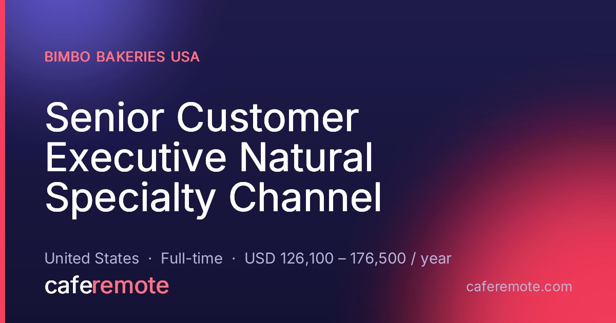 Senior Customer Executive Natural Specialty Channel at Bimbo Bakeries USA — remote job on CafeRemote