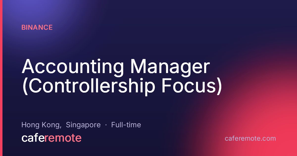 Accounting Manager (Controllership Focus) at Binance — remote job on CafeRemote