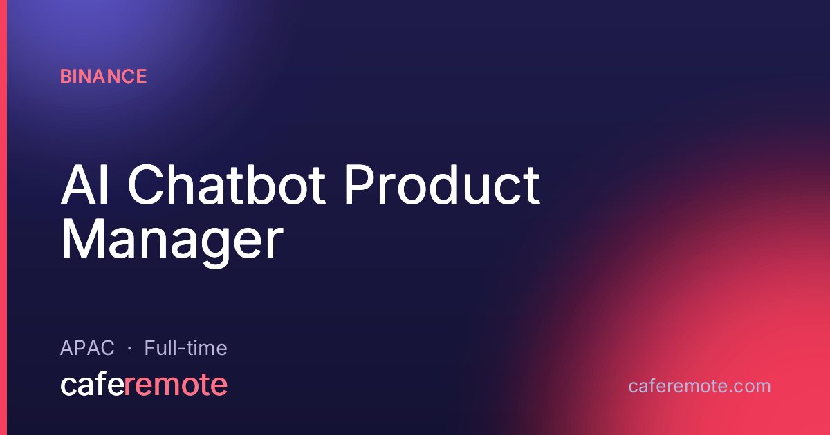AI Chatbot Product Manager at Binance — remote job on CafeRemote