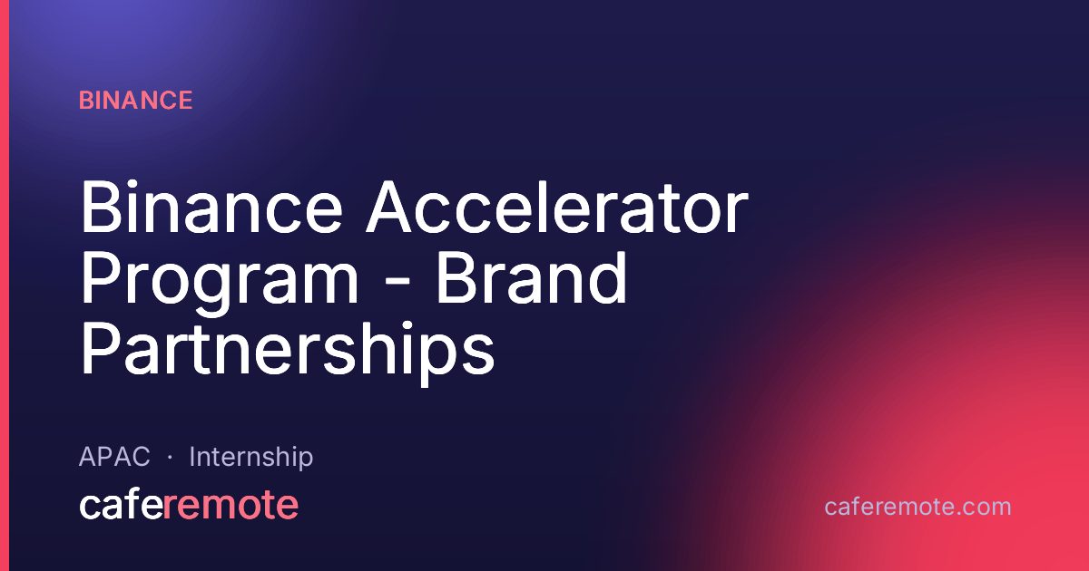 Binance Accelerator Program - Brand Partnerships at Binance — remote job on CafeRemote