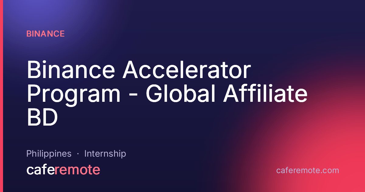 Binance Accelerator Program - Global Affiliate BD at Binance — remote job on CafeRemote