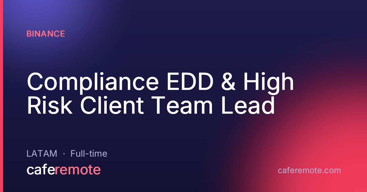 Compliance EDD & High Risk Client Team Lead at Binance — remote job on CafeRemote