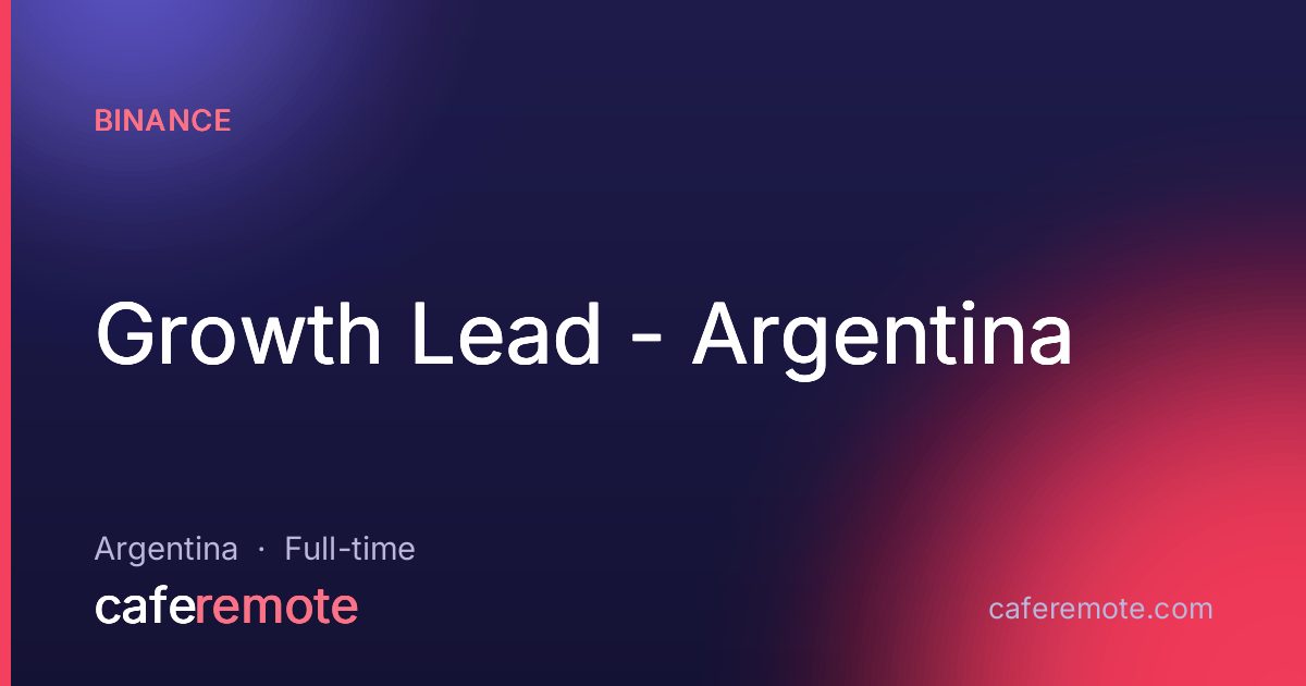 Growth Lead - Argentina at Binance — remote job on CafeRemote