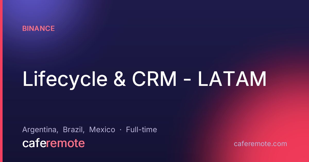 Lifecycle & CRM - LATAM at Binance — remote job on CafeRemote