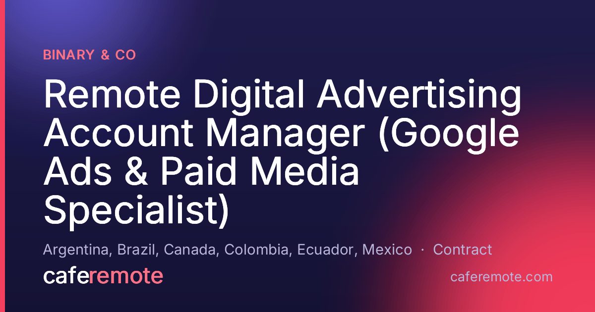 Remote Digital Advertising Account Manager (Google Ads & Paid Media Specialist) at Binary & Co — remote job on CafeRemote