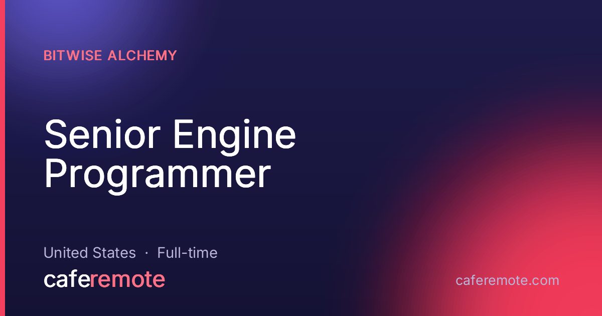 Senior Engine Programmer at Bitwise Alchemy — remote job on CafeRemote
