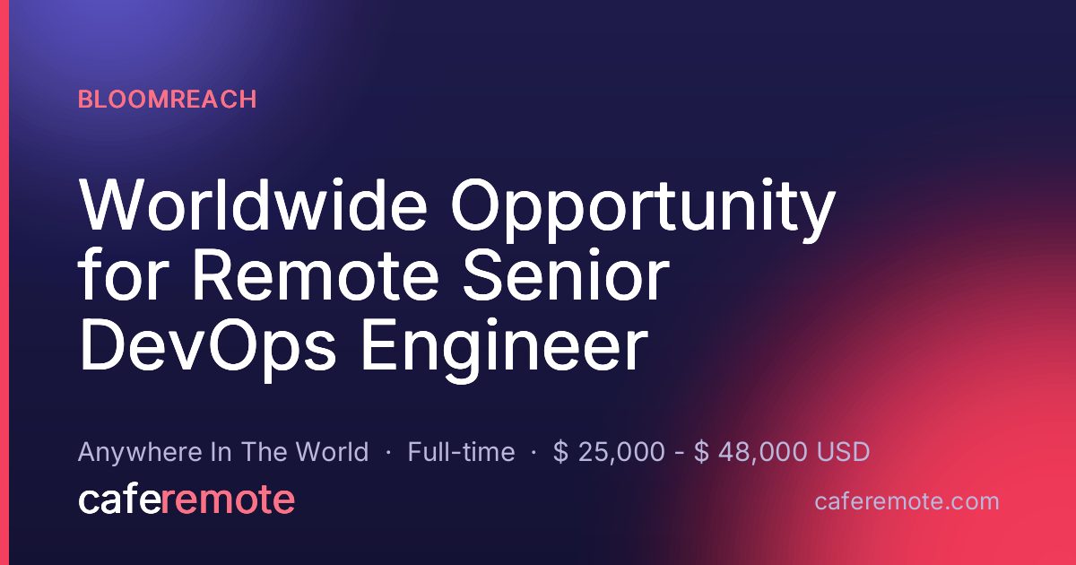 Worldwide Opportunity for Remote Senior DevOps Engineer at Bloomreach — remote job on CafeRemote
