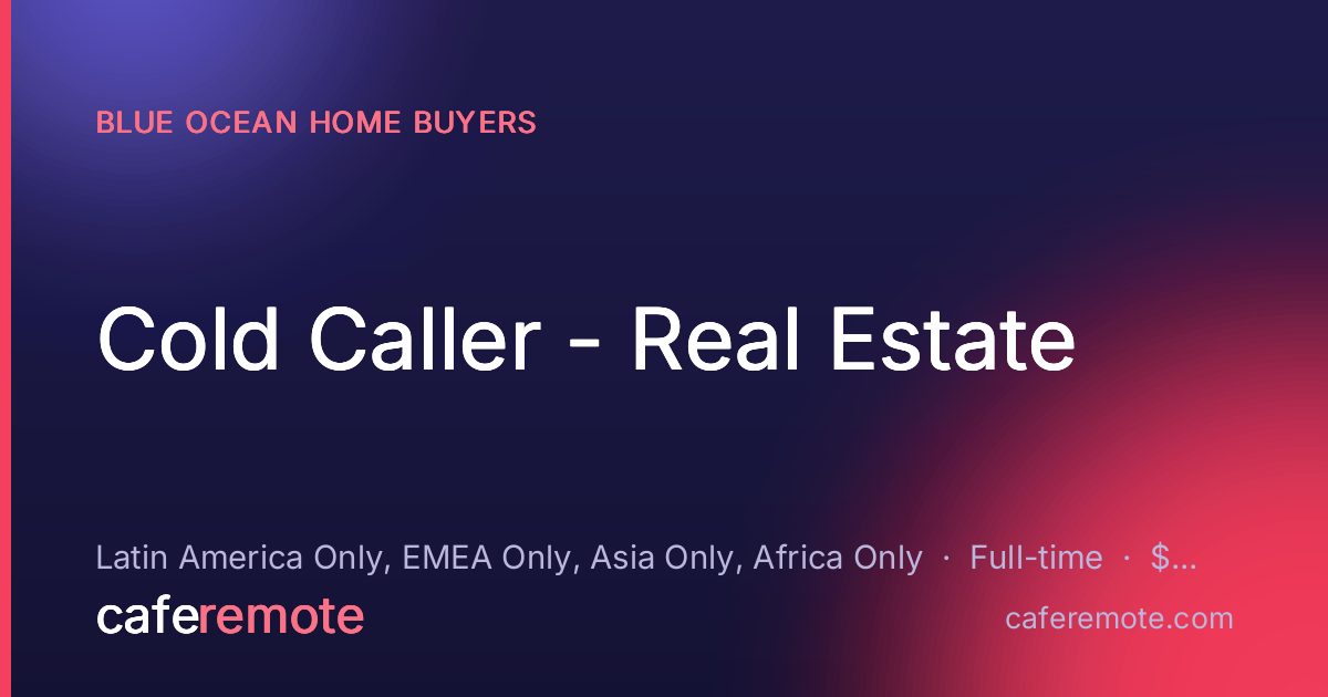 Cold Caller - Real Estate at Blue Ocean Home Buyers — remote job on CafeRemote