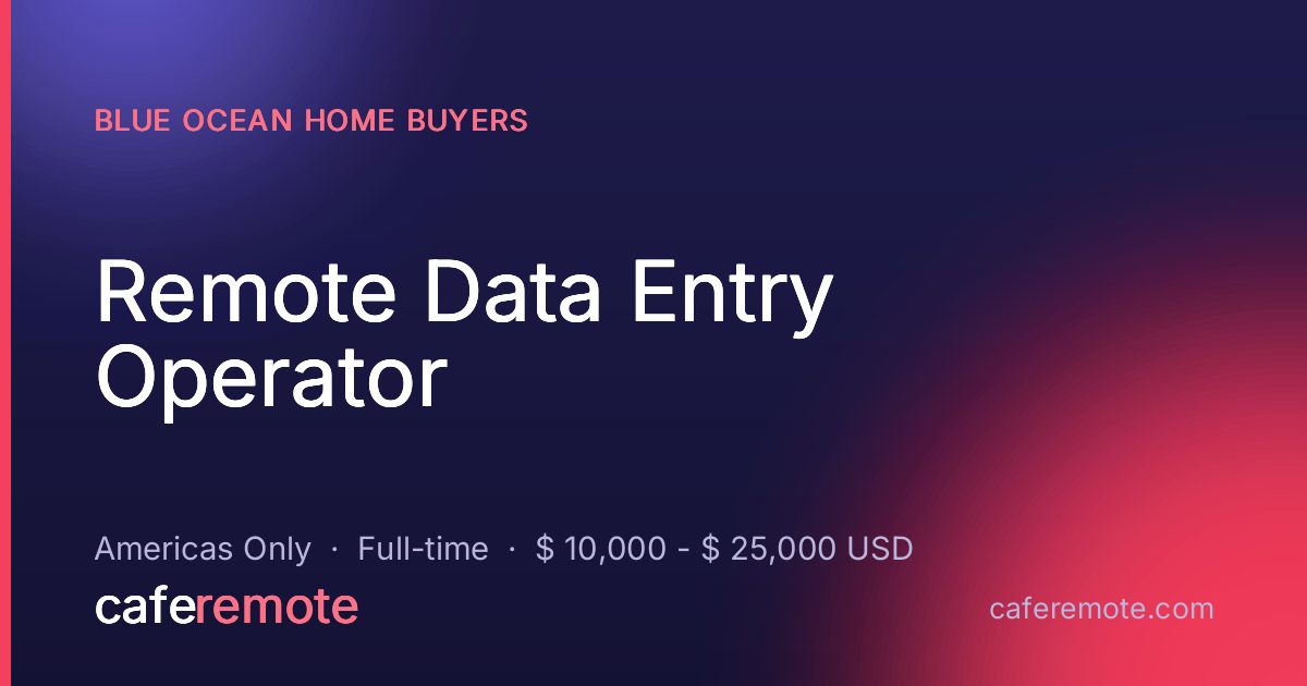 Remote Data Entry Operator at Blue Ocean Home Buyers — remote job on CafeRemote