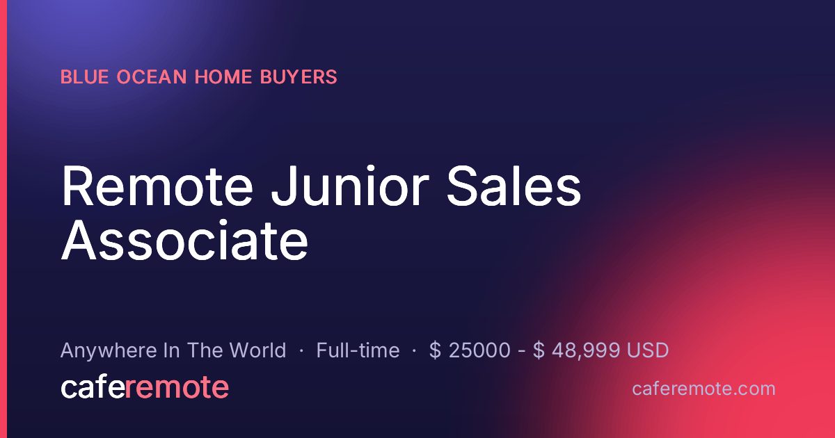 Remote Junior Sales Associate at Blue Ocean Home Buyers — remote job on CafeRemote