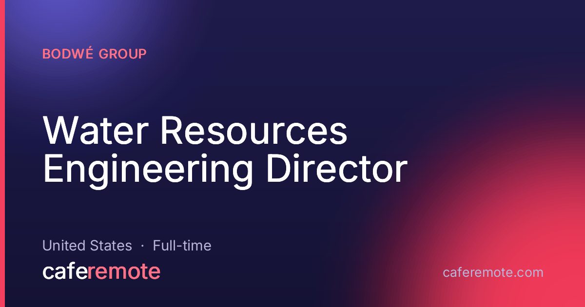 Water Resources Engineering Director at Bodwé Group — remote job on CafeRemote