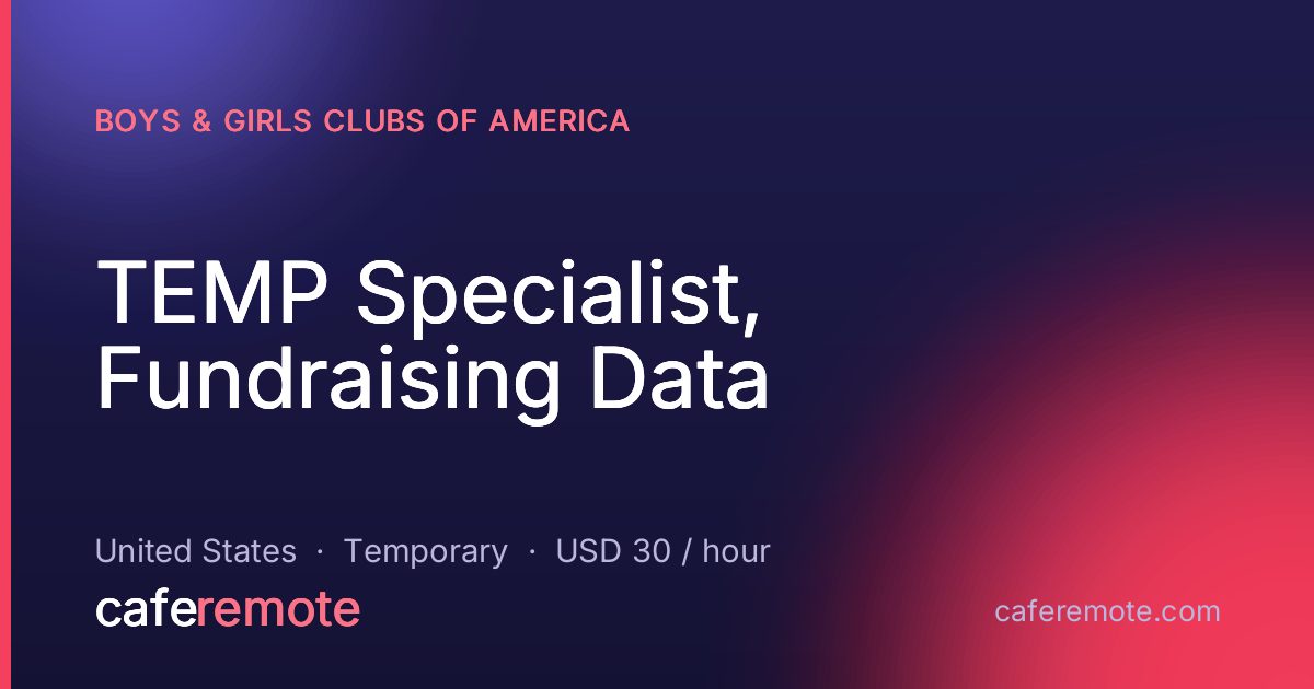 TEMP Specialist, Fundraising Data at Boys & Girls Clubs of America — remote job on CafeRemote