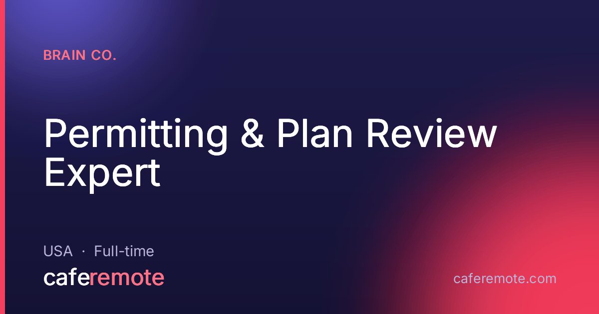 Permitting & Plan Review Expert at Brain Co. — remote job on CafeRemote