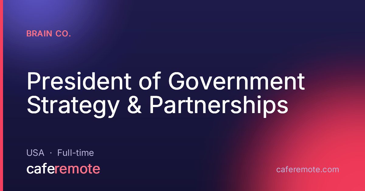 President of Government Strategy & Partnerships at Brain Co. — remote job on CafeRemote