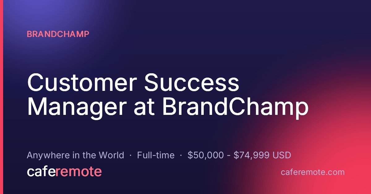 Customer Success Manager at BrandChamp at BrandChamp — remote job on CafeRemote