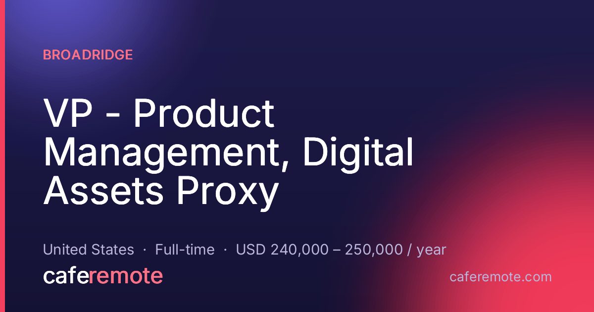 VP - Product Management, Digital Assets Proxy at Broadridge — remote job on CafeRemote