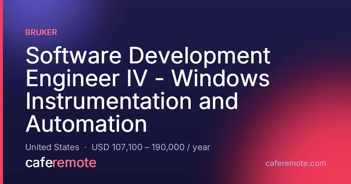 Software Development Engineer IV - Windows Instrumentation and Automation at Bruker — remote job on CafeRemote