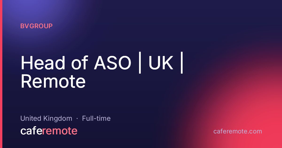 Head of ASO | UK | Remote at BVGroup — remote job on CafeRemote