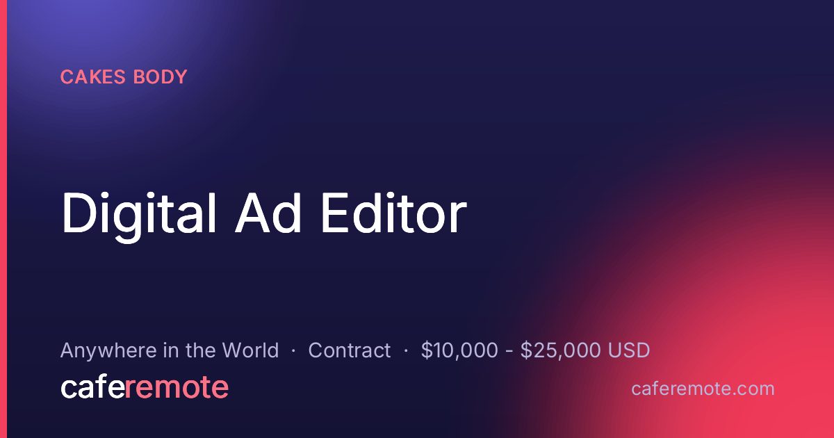 Digital Ad Editor at Cakes Body — remote job on CafeRemote