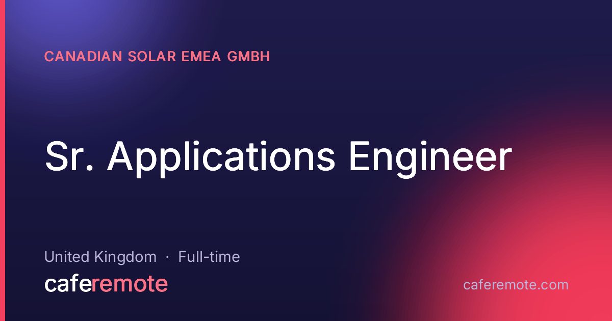 Sr. Applications Engineer at Canadian Solar EMEA GmbH — remote job on CafeRemote