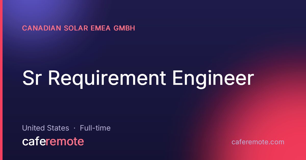 Sr Requirement Engineer at Canadian Solar EMEA GmbH — remote job on CafeRemote