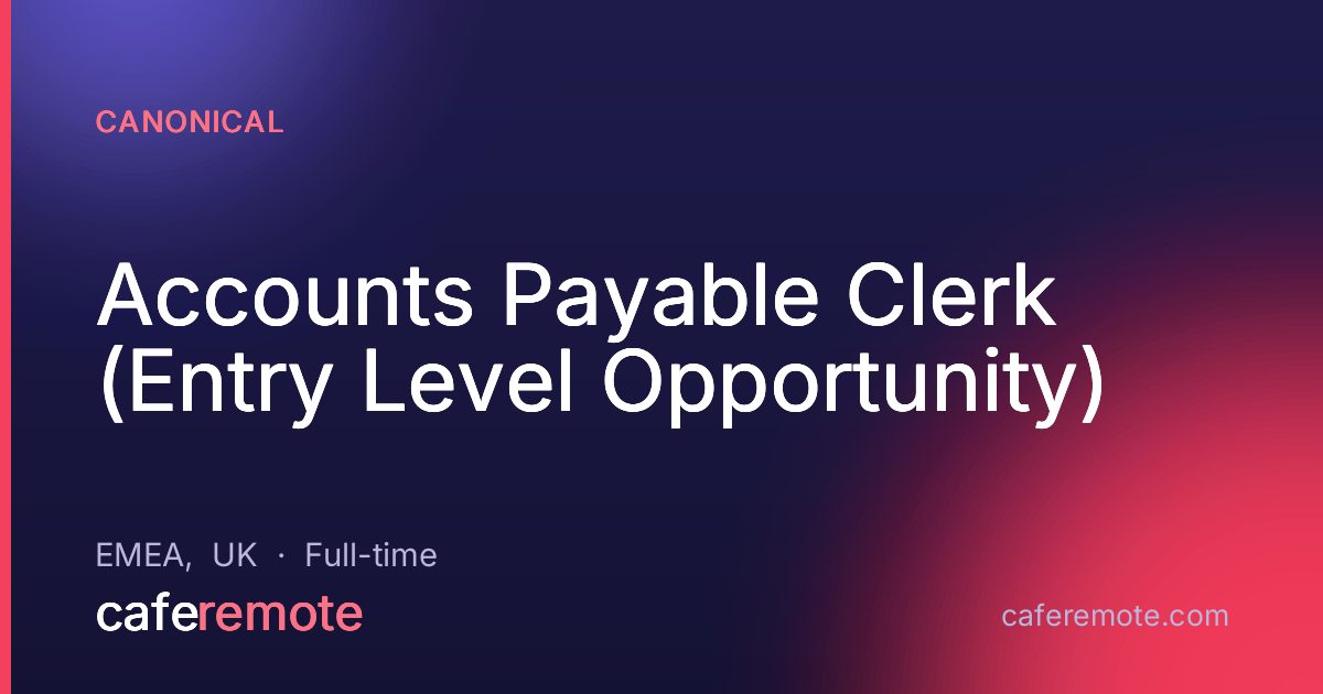 Accounts Payable Clerk (Entry Level Opportunity) at Canonical — remote job on CafeRemote
