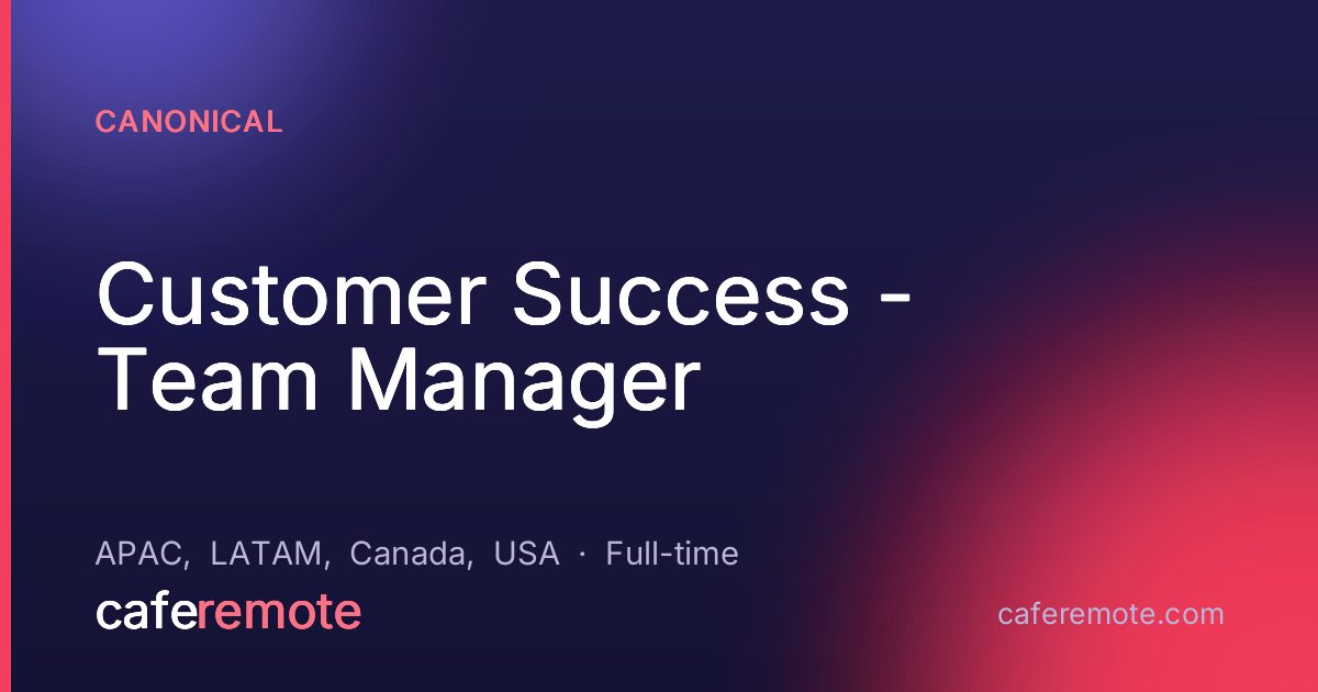 Customer Success - Team Manager at Canonical — remote job on CafeRemote