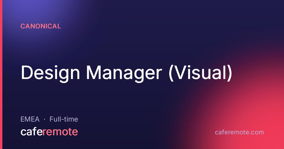 Design Manager (Visual) at Canonical — remote job on CafeRemote