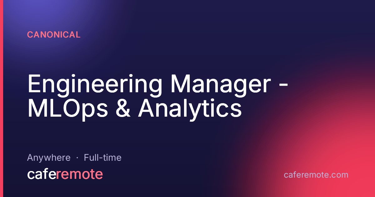 Engineering Manager - MLOps & Analytics at Canonical — remote job on CafeRemote