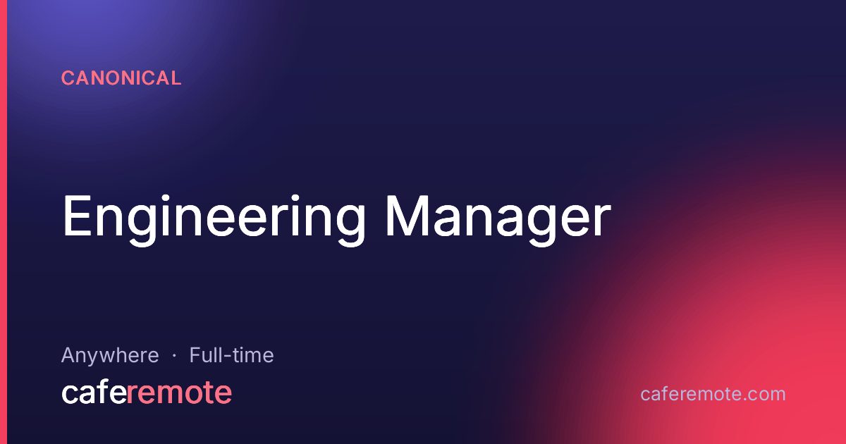 Engineering Manager at Canonical — remote job on CafeRemote