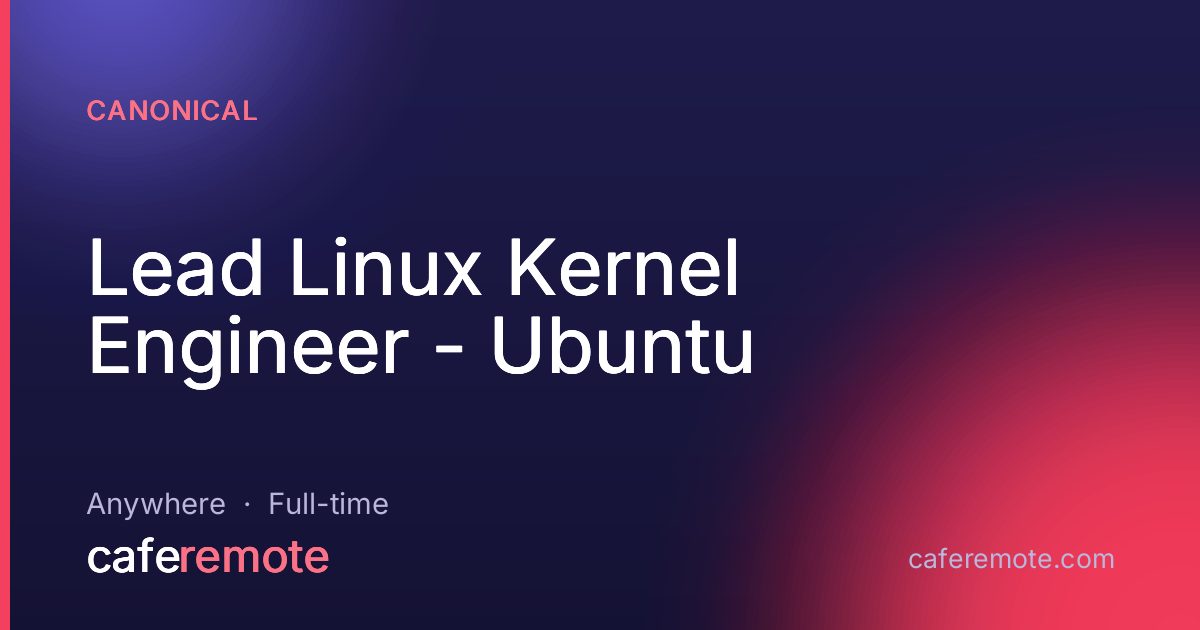 Lead Linux Kernel Engineer - Ubuntu at Canonical — remote job on CafeRemote