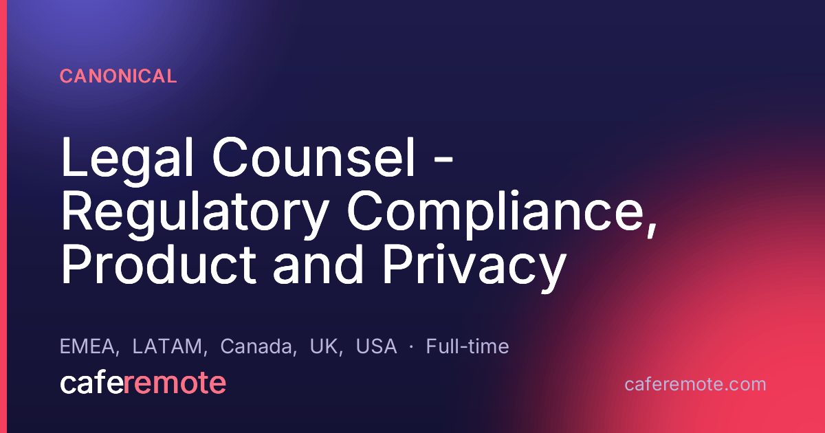Legal Counsel - Regulatory Compliance, Product and Privacy at Canonical — remote job on CafeRemote