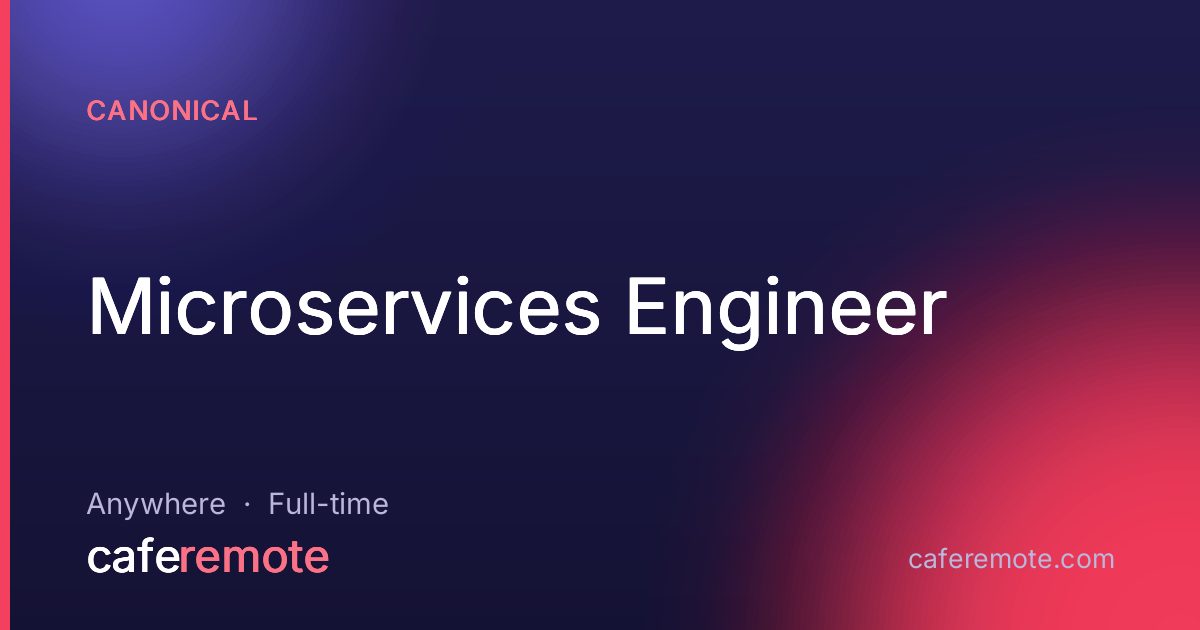 Microservices Engineer at Canonical — remote job on CafeRemote